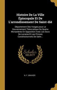 Histoire De La Ville Épiscopale Et De L'arrondissement De Saint-dié