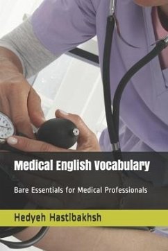 Medical English Vocabulary: Bare Essentials for Medical Professionals - Hastibakhsh, Hedyeh