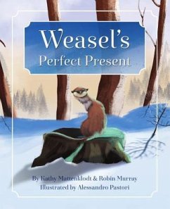Weasel's Perfect Present - Mattenklodt, Kathy; Murray, Robin