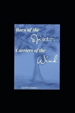 Born of the Spirit...Carriers of the Wind - Chambers, Melissa H.