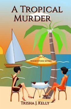 A Tropical Murder: Honeystone Sisters - Kelly, Trisha J.