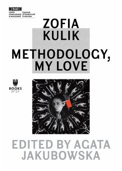 Zofia Kulik: Methodology, My Love - Jakubowska, Agata