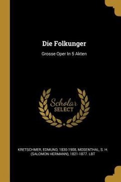 Die Folkunger: Grosse Oper in 5 Akten