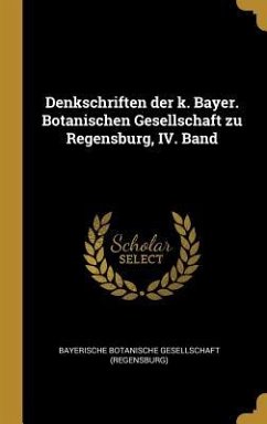 Denkschriften der k. Bayer. Botanischen Gesellschaft zu Regensburg, IV. Band