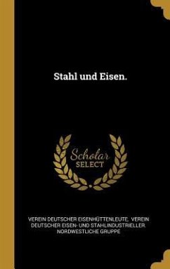 Stahl Und Eisen. - Eisenhuttenleute, Verein Deutscher