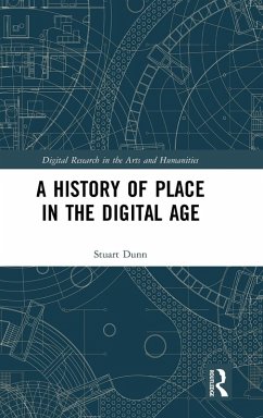 A History of Place in the Digital Age - Dunn, Stuart