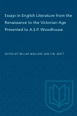 Essays in English Literature from the Renaissance to the Victorian Age Presented to A.S.P. Woodhouse