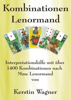 in kleinen Schritten erfolgreich zum Karten legen / Alle Kombinationen Lenormand - Wagner, Kerstin