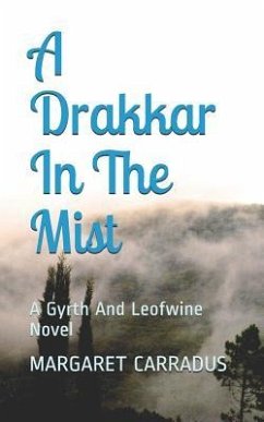 A Drakkar in the Mist: A Gyrth and Leofwine Novel - Carradus, Margaret
