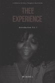 Thee Experience: Introduction Vol. 1: A collective of excerpts, poems, and short stories as told by the author
