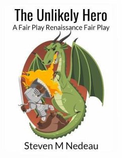 The Unlikely Hero: A Fair Play Renaissance Fair Play - Nedeau, Steven M.