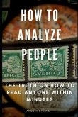 How to Analyze People: The Truth on How to Read Anyone Within Minutes