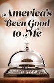America's Been Good to Me America's Been Good to Me