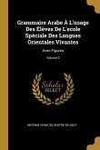 Grammaire Arabe À L'usage Des Élèves De L'ecole Spéciale Des Langues Orientales Vivantes: Avec Figures; Volume 2