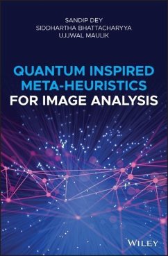 Quantum Inspired Meta-Heuristics for Image Analysis - Dey, Sandip;Bhattacharyya, Siddhartha;Maulik, Ujjwal