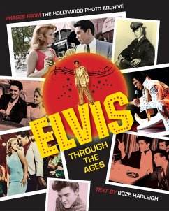 Elvis Through the Ages: Images from the Hollywood Photo Archive - Hadleigh, Boze
