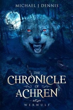 The Chronicle of Achren: Werwulf - Dennis, Michael John