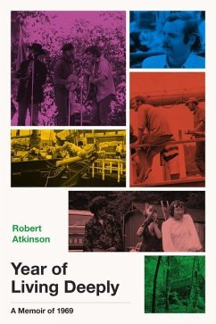 Year of Living Deeply: A Memoir of 1969 - Atkinson, Robert