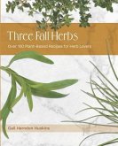 Three Fall Herbs: Over 100 Plant-Based Recipes for Herb Lovers