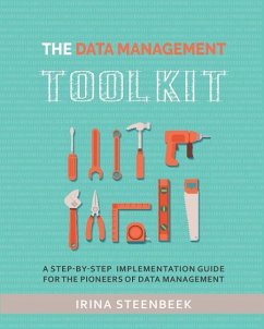 The Data Management Toolkit: A step-by-step implementation guide for the pioneers of data management - Steenbeek, Irina