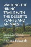 Walking the Hiking Trails with the Desert's Plants and Animals