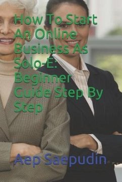 How to Start an Online Business as Solo-E: Beginner Guide Step by Step - Saepudin, Aep