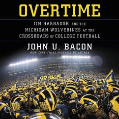 Overtime: Jim Harbaugh and the Michigan Wolverines at the Crossroads of College Football - Bacon, John U.