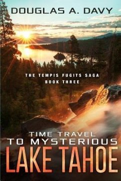 Time Travel to Mysterious Lake Tahoe: The Tempis Fugits Sagas Book Three - Davy, Douglas