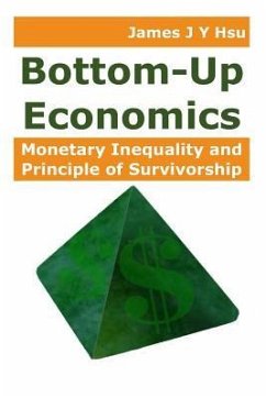 Bottom-Up Economics: Monetary Inequality and Principle of Survivorship - Hsu, James J. Y.