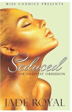 Seduced: Her Sweetest Obsession - Royal, Jade