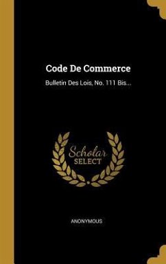 Code De Commerce: Bulletin Des Lois, No. 111 Bis...