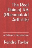 The Real Pain of Ra (Rheumatoid Arthritis): A Patient's Perspective