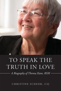 To Speak the Truth in Love: A Biography of Theresa Kane - Schenk, Christine