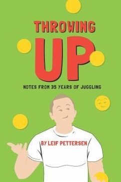 Throwing Up: Notes from 35 Years of Juggling - Pettersen, Leif