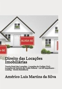 Direito das Locações Imobiliárias: Teoria Geral das Locações - Locações do Codigo Civil - Locações de Imóveis da União Federal - Lei do Inquilinato - - Martins Da Silva, Américo Luis