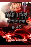 Liar! Liar! Pants on Fire!: # 45 / Black & White