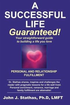 A Successful Life--Guaranteed! - Stathas Ph D, John J