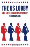 The Us Lobby and Australian Defence Policy
