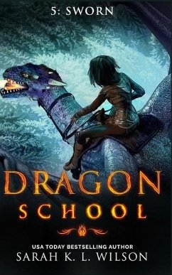 Dragon School: Sworn - Wilson, Sarah K. L.