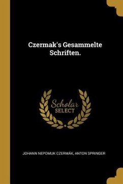 Czermak's Gesammelte Schriften. - Czermak, Johann Nepomuk; Springer, Anton