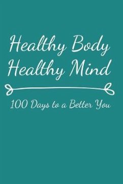 Healthy Body Healthy Mind: 100 Days to a Better You - Minear, Cindy