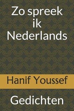 Zo spreek ik Nederlands: Gedichten - Youssef, Hanif