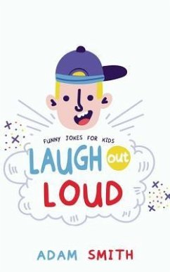 Laugh out Loud: Children's Joke Book age 7-15 - Smith, Adam