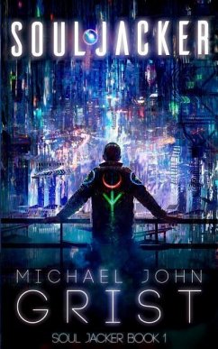 Soul Jacker: A Cyberpunk Thriller - Grist, Michael John