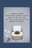 It Doesn't Matter What's Been Written in Your Story So Far