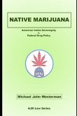 Native Marijuana: American Indian Sovereignty v. Federal Drug Policy