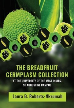 The Breadfruit Germplasm Collection at the University of the West Indies, St Augustine Campus - Roberts-Nkrumah, Laura B