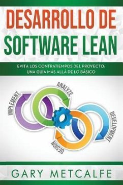 Desarrollo de Software Lean: Evita Los Contratiempos del Proyecto: Una Guía Más Allá de Lo Básico - Metcalfe, Gary