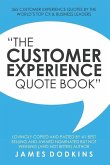 The Customer Experience Quote Book: 365 Customer Experience Quotes By The World's Top CX & Business Leaders