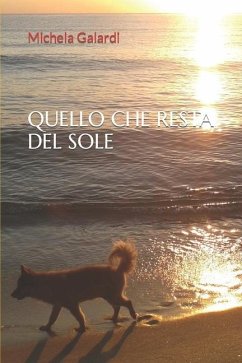 Quello Che Resta del Sole - Galardi, Michela